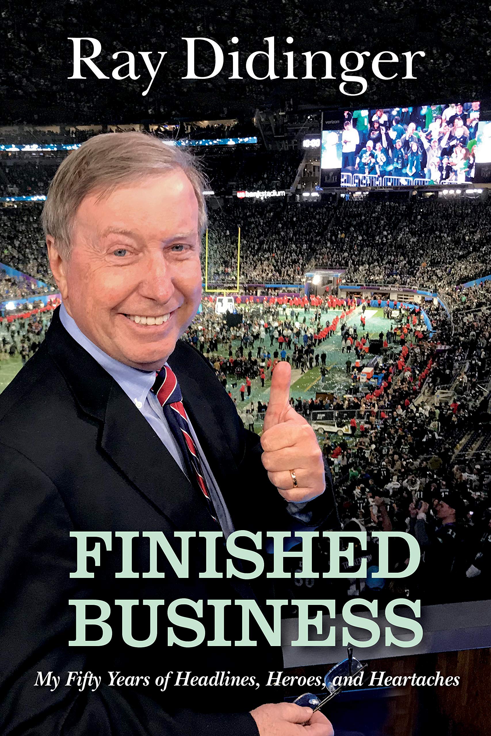 Finished Business: My 50 Years of Headlines, Heroes, and Heartaches by Ray Didinger - Autographed